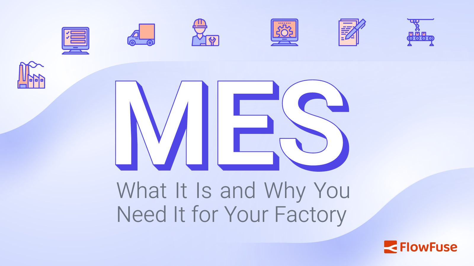 Image representing MES: What It Is and Why You Need It for Your Factory